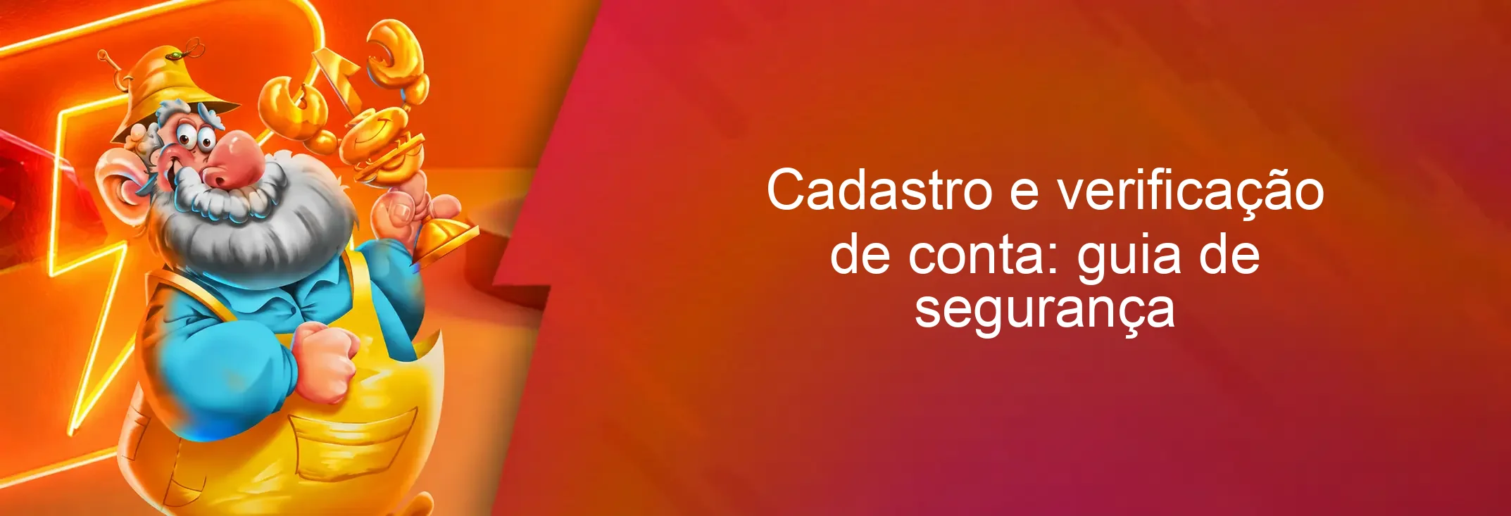 Cadastro e verificação de conta: guia de segurança Cadastro e verificação de conta: guia de segurança